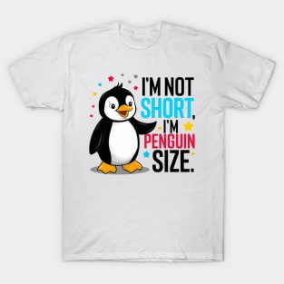 I'm Not Short, I'm Penguin Size T-Shirt